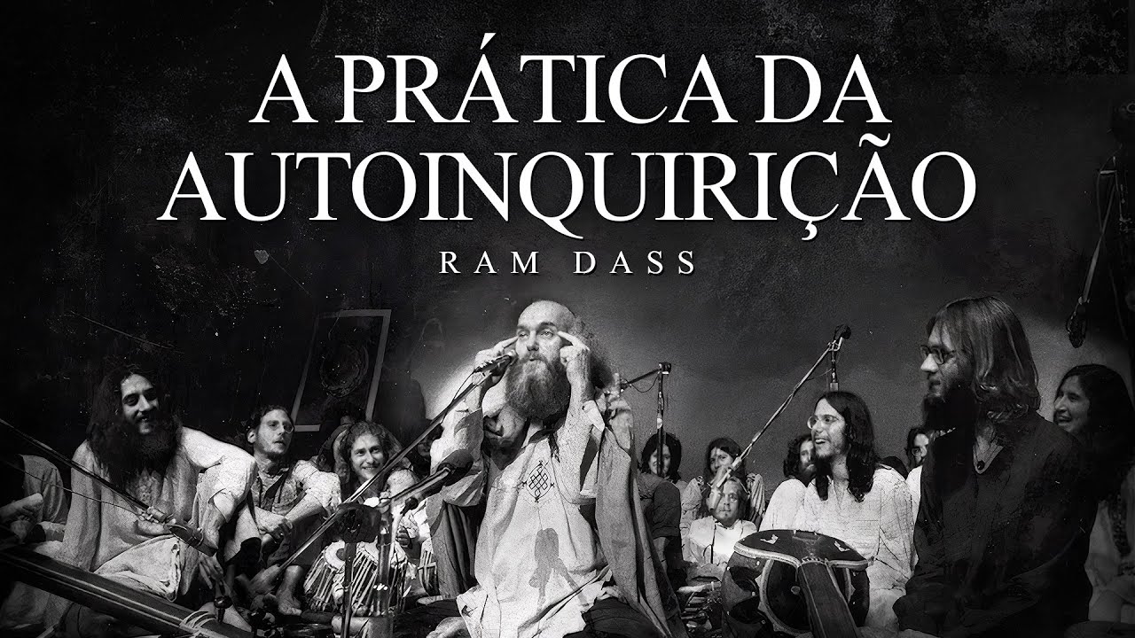 Ram Dass - A Prática da Autoinquirição