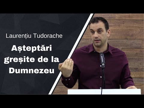 Laurențiu Tudorache | Așteptări greșite de la Dumnezeu | Predică