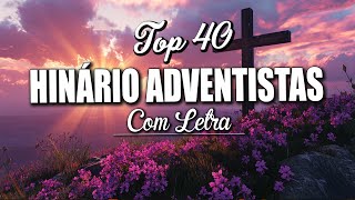 As Mais Belas Canções da Igreja Adventista - Top 40 Hinário Adventista com Letra