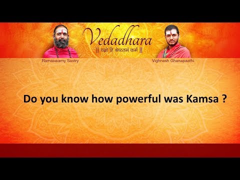 Do you know how powerful was Kamsa ?