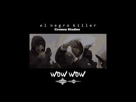 El Negro Killer -WOW WOW ✌ (-‿-) ✌