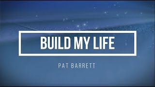 Pat Barrett | Build My Life feat (Chris Tomlin) Lyrics
