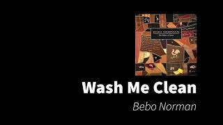Wash Me Clean | Bebo Norman