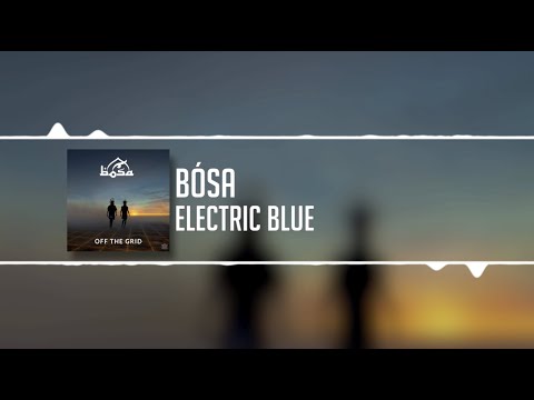 BOSA - Electric Blue (feat Shri)