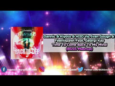 Dannic & Kiyoto & HIIO Vs. Ivan Gough Feat. Georgi Kay - Time To Come Back To My Mind (BGSS Mashup)