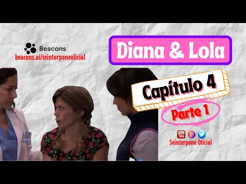 4.- Diana & Lola. #CentroMedico [PARTE 1]