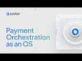 Juspay Payment Orchestration | The Operating System for Enterprise Payments