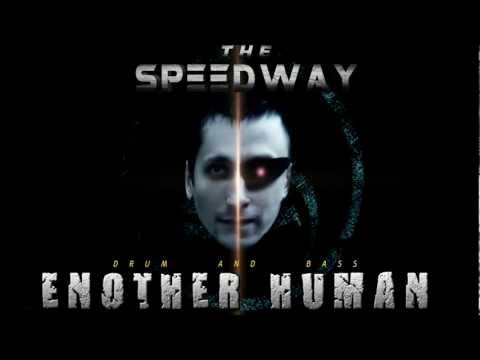 THE SPEEDWAY - ANOTHER HUMAN (DRUM and BASS)