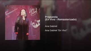 Propuesta (En Vivo - Remasterizado) - Ana Gabriel