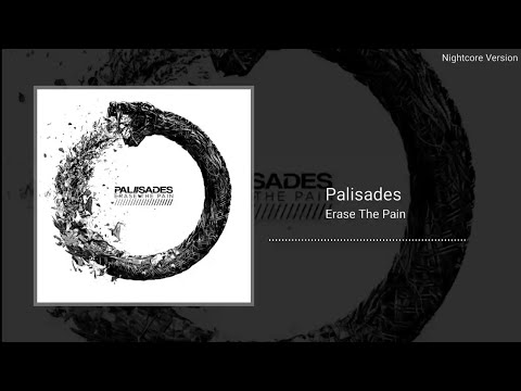 Palisades - Erase The Pain (Nightcore)
