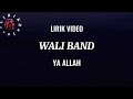 WALI BAND YA ALLAH LIRIK VIDEO Waliband Yaallah Fyp