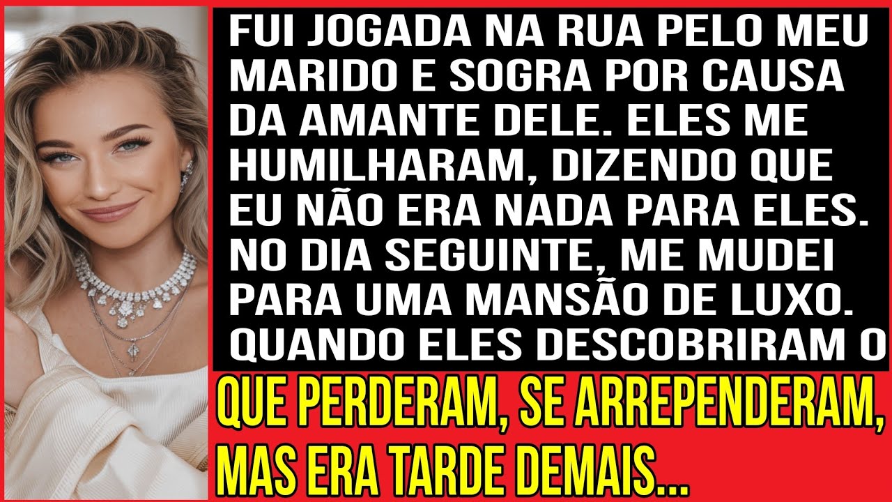 Fui expulsa de casa por causa da amante do meu marido e a mando da sogra...