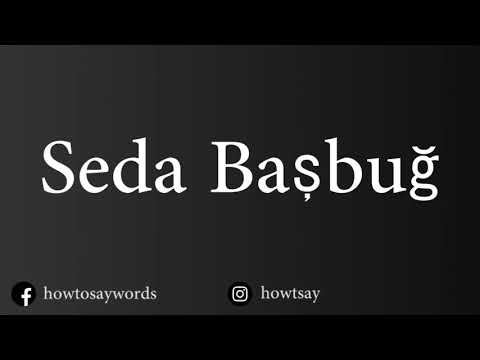 How To Pronounce Seda Basbug