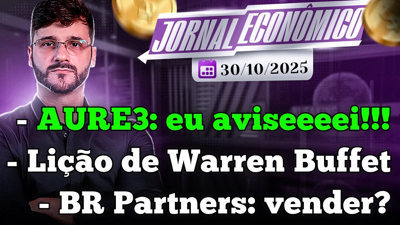 🕕💲JORNAL ECONÔMICO - Auren Energia: eu avisei!!! Bradesco faz bolsa subir. Lição dura de BUFFET