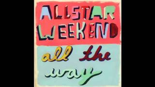 11. Be There - AllStar Weekend [All the Way]