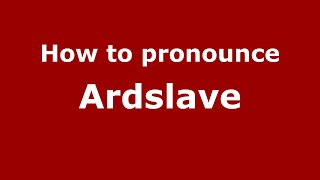 How to pronounce Ardslave