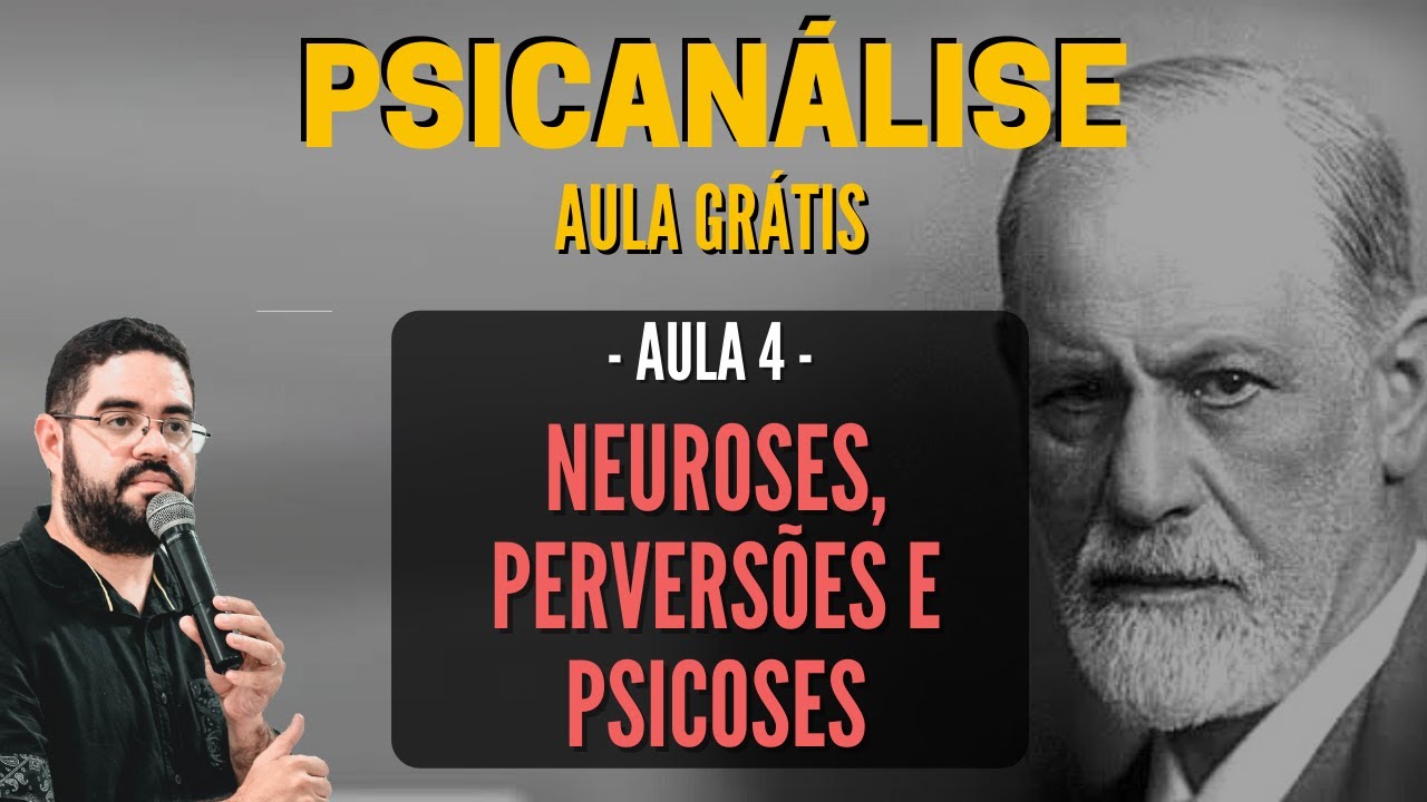 AULA 4 - As Neuroses para a Psicanálise | Neuroses, Perversões e Psicoses [Sigmund Freud]