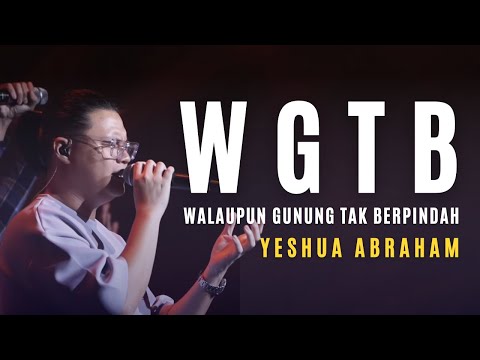YESHUA ABRAHAM - WGTB (Walau Gunung Tak Berpindah), Terhubung