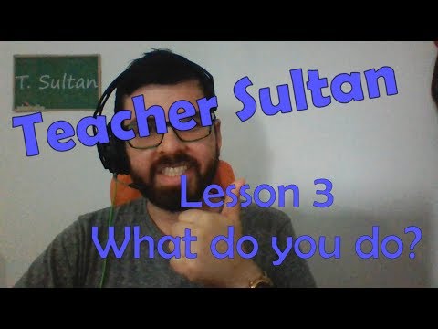 Learn English - Beginner lesson 3 - What do you do? - Teacher Sultan