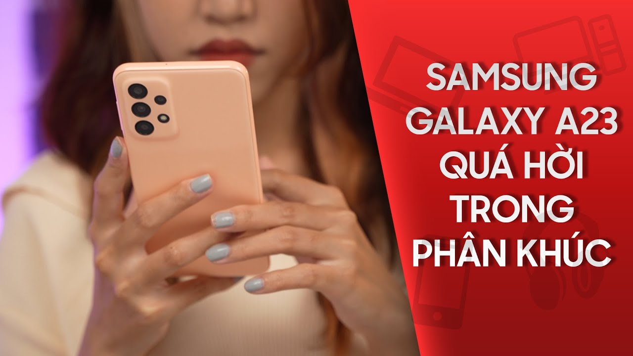 Đánh giá Samsung Galaxy A23: Liệu có nên mua không? | CellphoneS