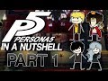Persona 5 In A Nutshell - Part 1 Persona 5 In A Nutshell - Part 1