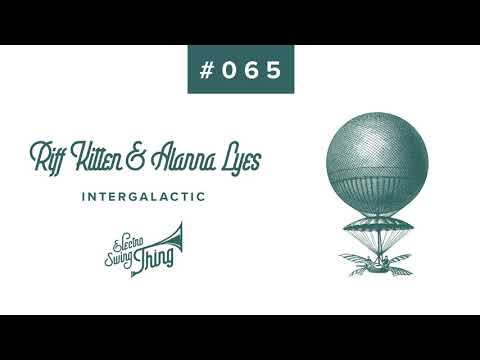 Riff Kitten & Alanna Lyes - Intergalactic // Electro Swing Thing #065