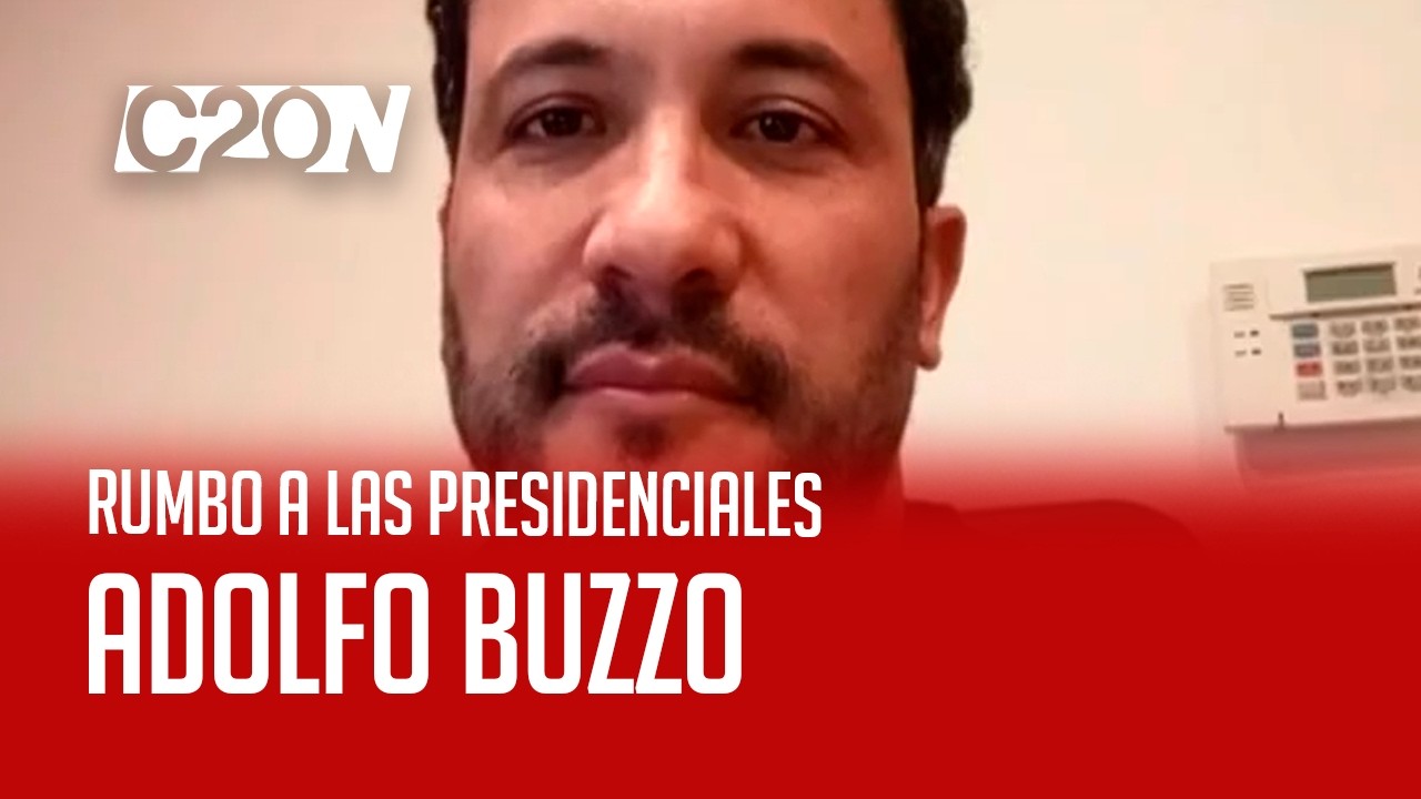 C20 Noticias | Rumbo a las presidenciales - Adolfo Buzzo