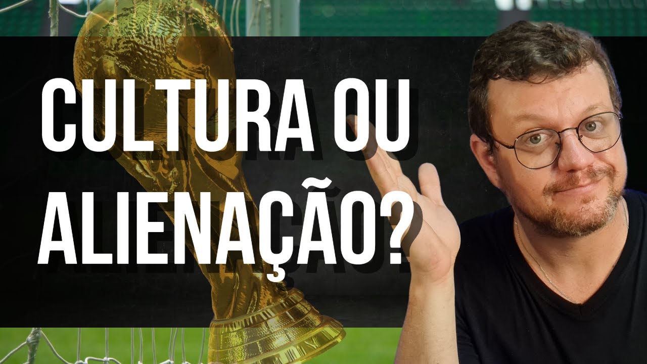 Copa do Mundo é coisa de ALIENADO? A FILOSOFIA explica!