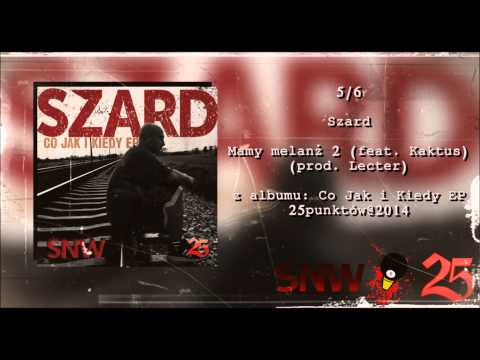 05. Szard - Mamy melanż 2 (feat. Kaktus prod. Lecter)