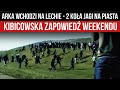 ARKA WCHODZI NA LECHIE - 2 KOŁA JAGI NA PIASTA - KIBICOWSKA ZAPOWIEDŹ WEEKENDU (17-20.05.2024 r.)