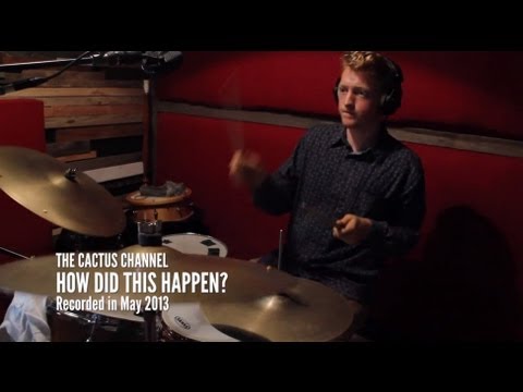 The Cactus Channel - How Did This Happen? (Studio Version)