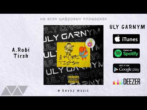 A.Robi ft Tiesh - Uly garnym (Official Audio)