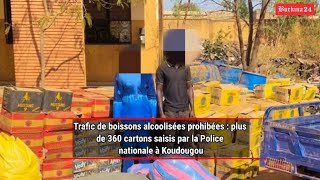 Trafic de boissons alcoolisées prohibées : Plus de 360 cartons saisis à Koudougou