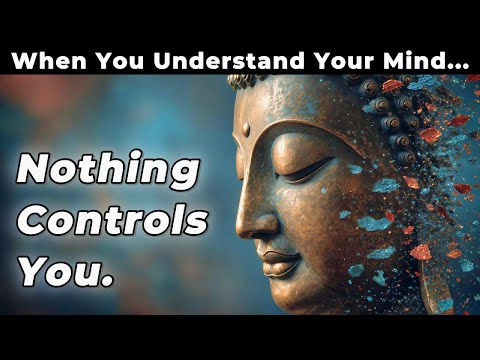 When You Understand Your Mind, Nothing Controls You – Buddhist Wisdom