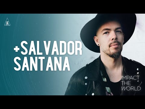 Impact the World - Salvador Santana: Creativity. Advocacy. Authenticity.