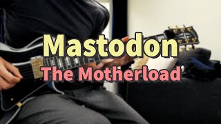 Mastodon - The Motherload (Guitar Cover)