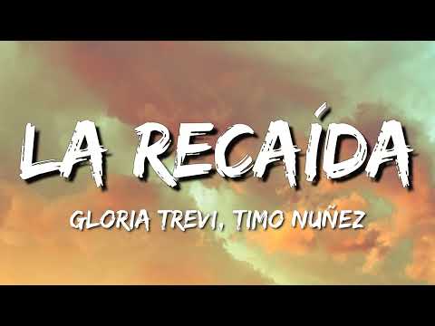 Gloria Trevi, Timo Nuñez - La Recaída (Letra\Lyrics)