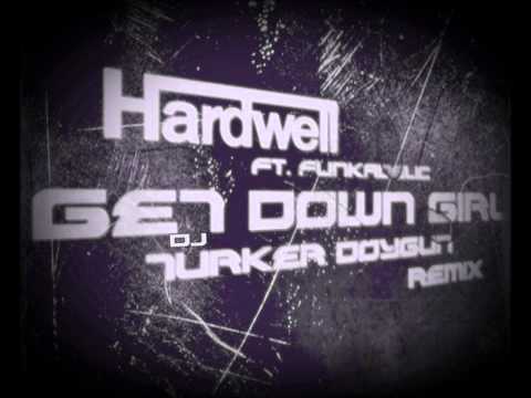 Hardwell & Funkadelic - Get Down Girl ( Dj Türker Doygun Remix )