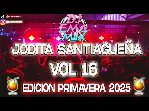 JODITA SANTIAGUEÑA VOL 16 - DJ EMA MIIX  - EDICION PRIMAVERA 2025 🍹