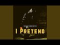 I Pretend