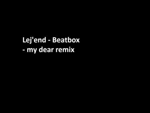 Lej'end - Beatbox my Dear Remix