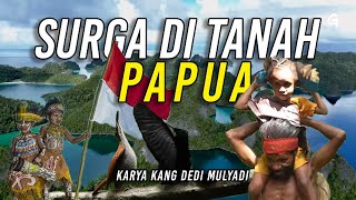 Download lagu SURGA DI TANAH PAPUA | KARYA KANG DEDI MULYADI mp3