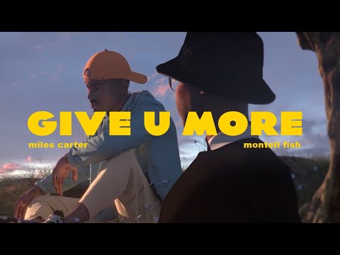 Montell Fish & Miles Carter - "Give U More".