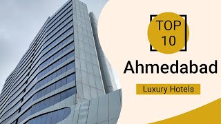 Top 10 Best Luxury Hotels to Visit in Ahmedabad | India - English