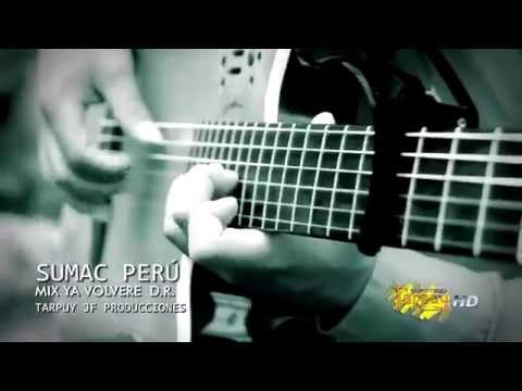 MIX YA VOLVERE -SUMAC PERÙ-TARPUY JF PRODUCCIONES