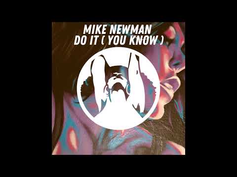 Mike Newman - Do It You Know (Original Mix)