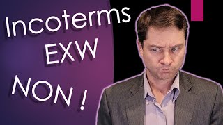 Incoterms 2020 EXW. Toujours un mauvais choix !