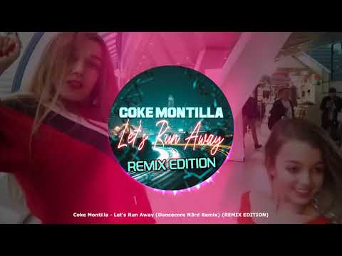 Coke Montilla - Let's Run Away (Dancecore N3rd Remix) (REMIX EDITION) ★