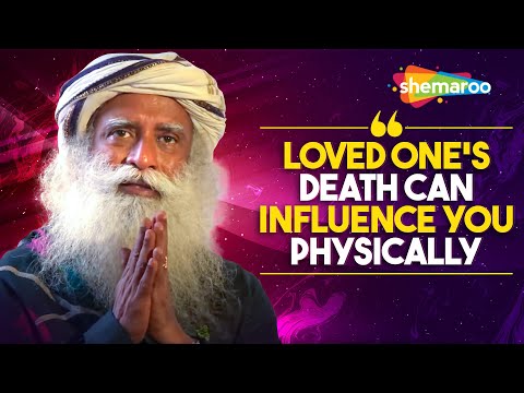 Loved One’s Death Can Influence You Physically | Sadhguru | Shemaroo Spiritual Life