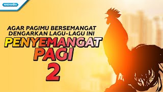 Download lagu Penyemangat Pagi 2 - Kompilasi mp3 Download lagu Penyemangat Pagi 2 - Kompilasi mp3
